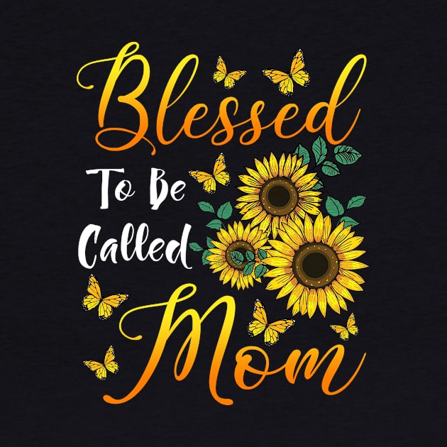 Blessed To Be Called Mom Sunflower by Xonmau